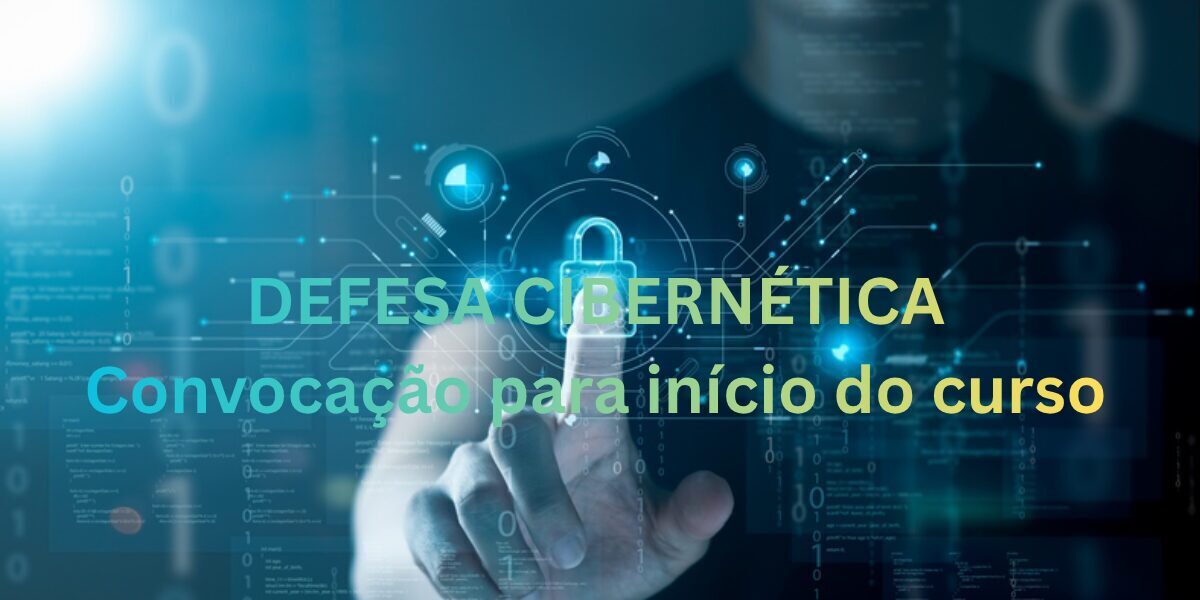 CONVOCAÇÃO PARA O CURSO DE DEFESA CIBERNÉTICA