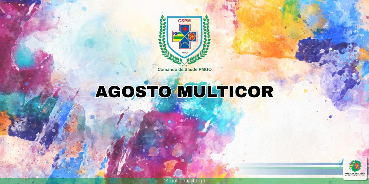 COMANDO DE SAÚDE DA PMGO – AGOSTO MULTICOR