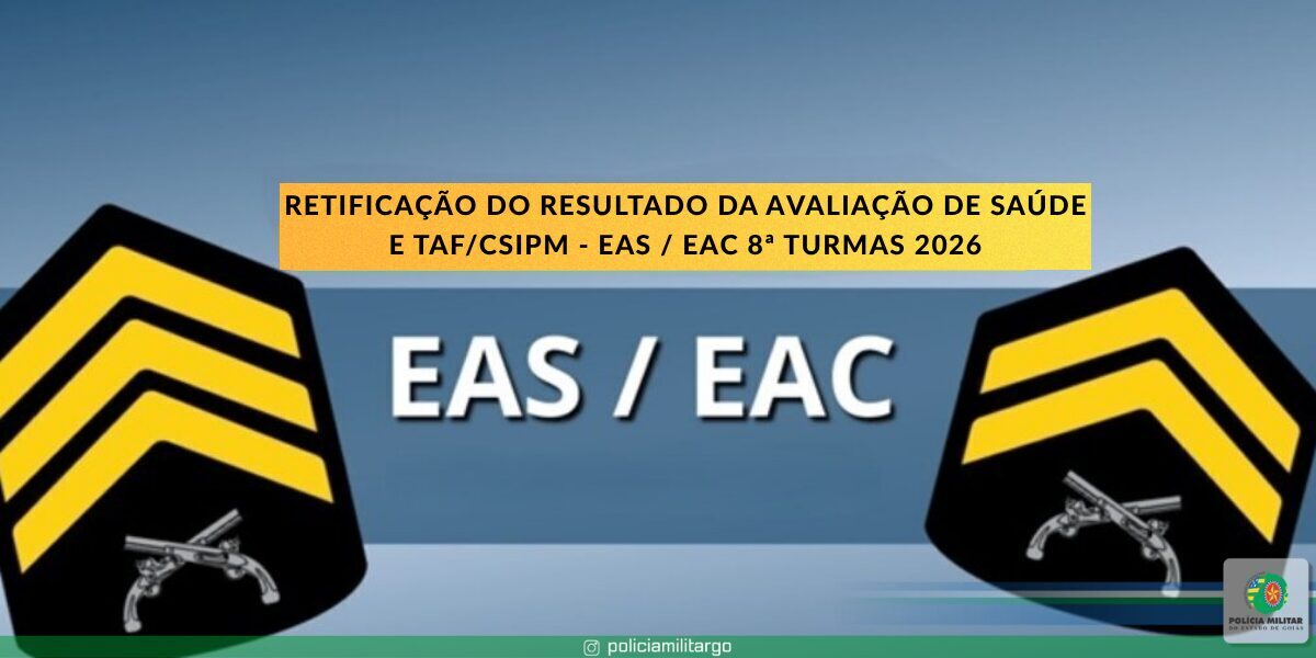 RETIFICAÇÃO DO TESTE DE AVALIAÇÃO FÍSICA/CSIPM – EAS e EAC 8ª TURMA 2026