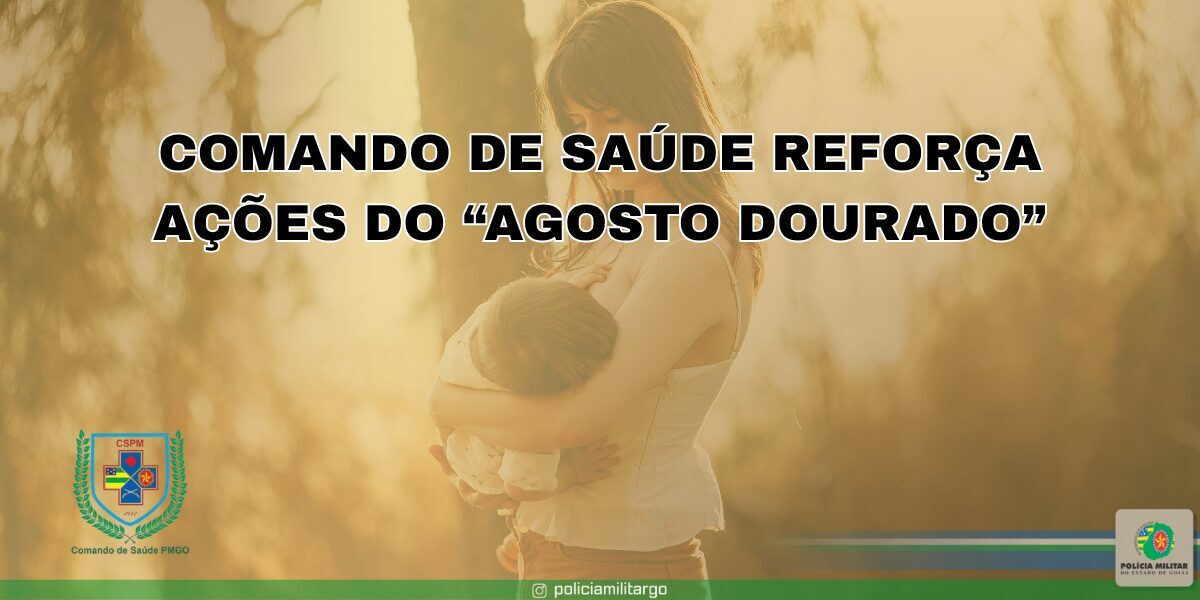 COMANDO DE SAÚDE DA PMGO REFORÇA AÇÕES DO “AGOSTO DOURADO”