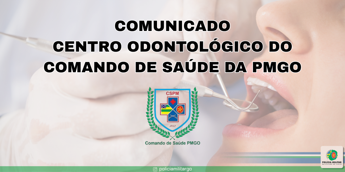 COMUNICADO – CENTRO ODONTOLÓGICO DO COMANDO DE SAÚDE DA PMGO