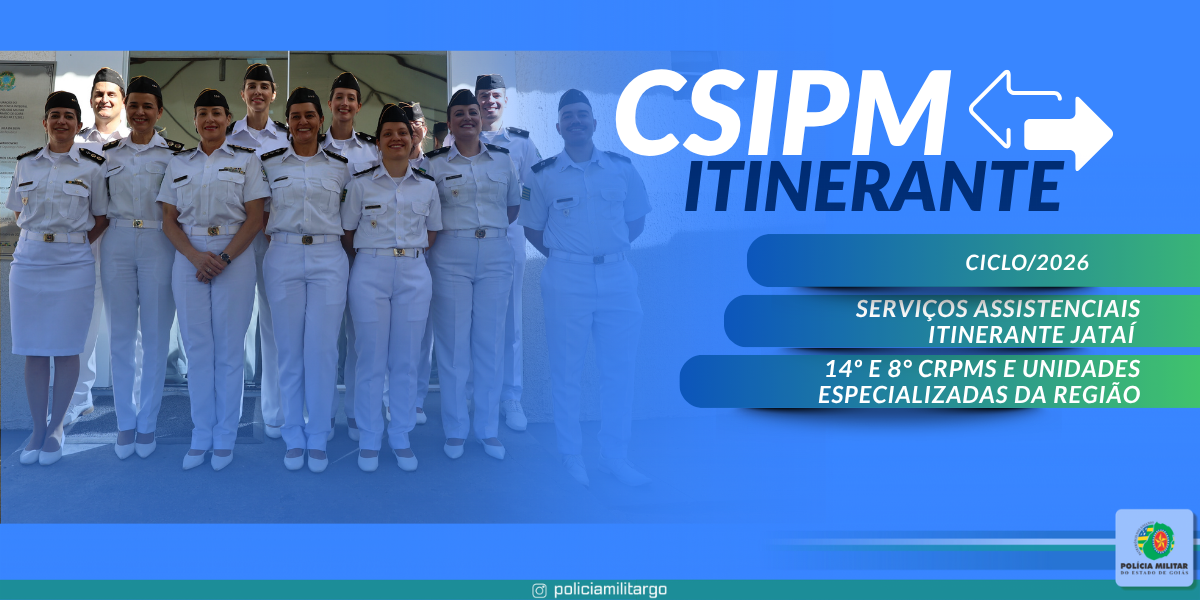 CSIPM ITINERANTE LEVA ATENDIMENTO INTEGRAL DE SAÚDE AOS POLICIAIS MILITARES DA REGIÃO DE JATAÍ – 14º E 8º CRPMs E UNIDADES ESPECIALIZADAS