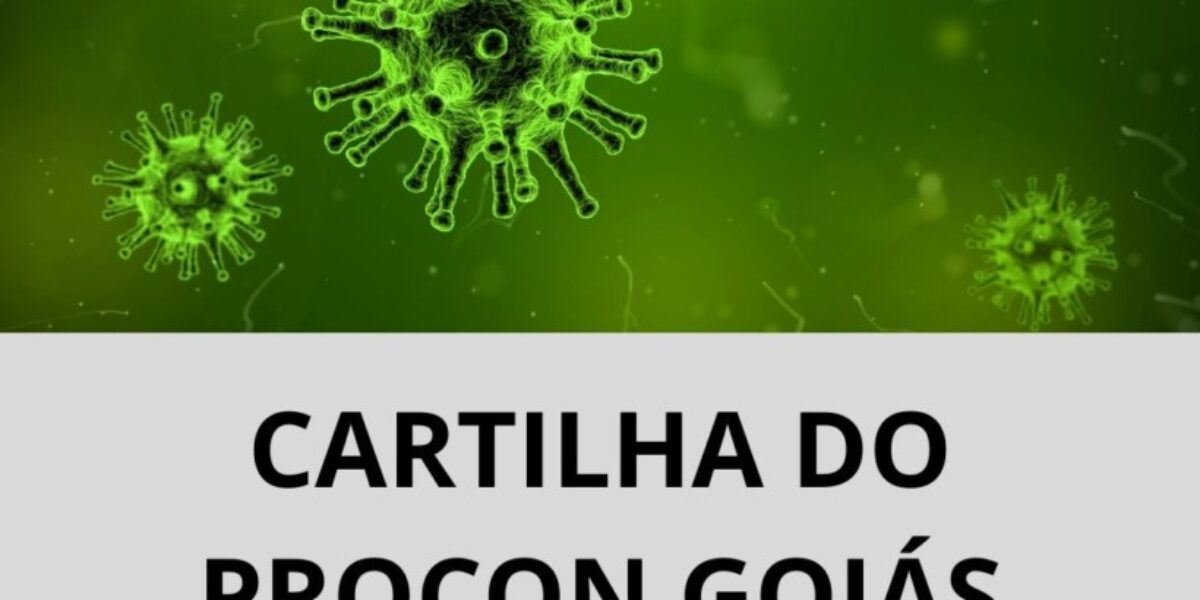 Cartilha do Procon Goiás esclarece principais dúvidas de consumidores em tempos de pandemia