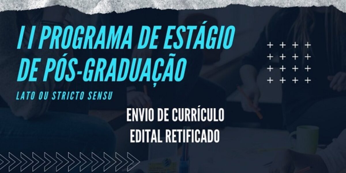 Edital Retificado: II Programa de Estágio de Pós-graduação