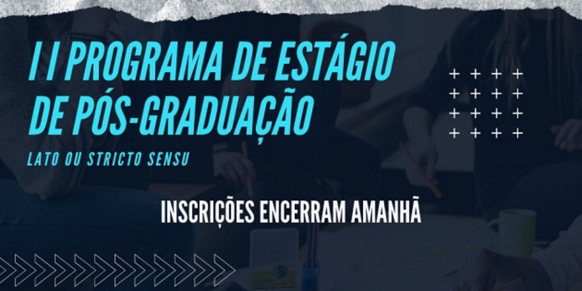 II Programa de Estágio de Pós-graduação: últimas horas para inscrição