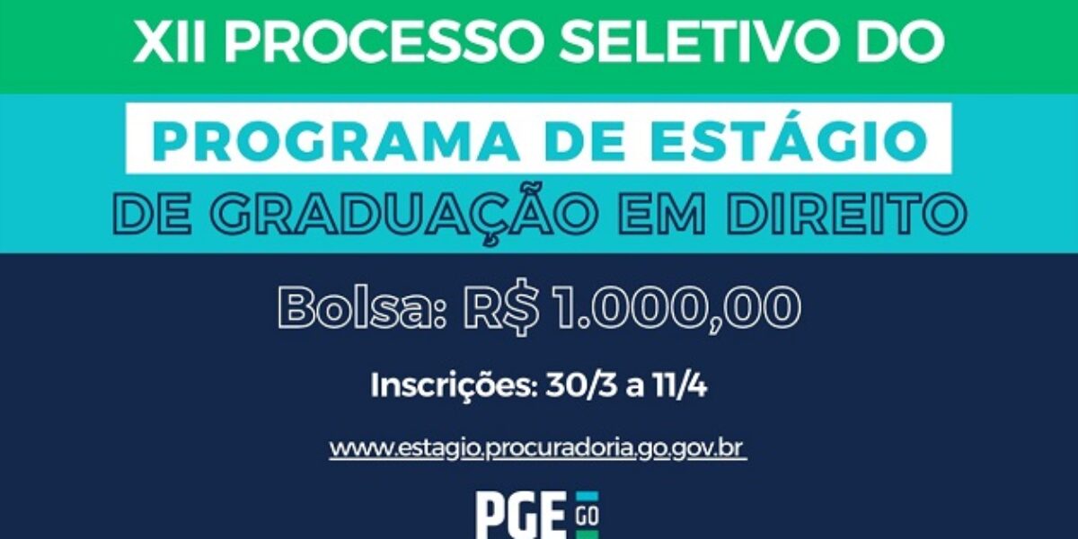 PGE abre inscrições para XII Processo Seletivo Público para Estágio de Graduação em Direito na PGE/GO