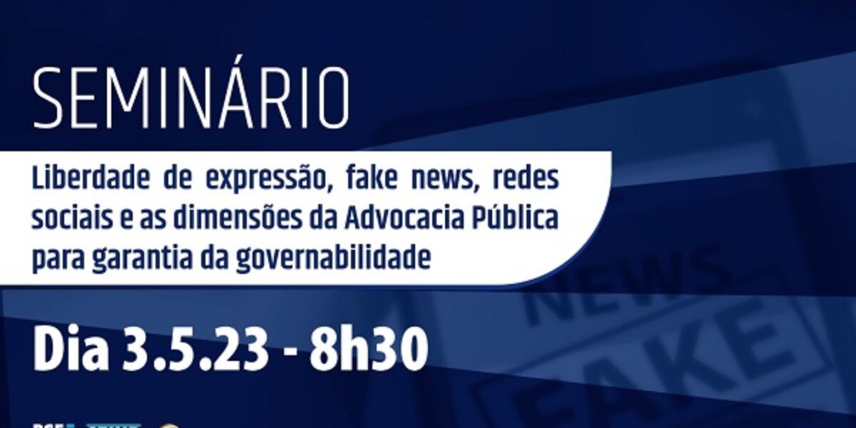 Liberdade de Expressão, Fake News, Redes Sociais e as Dimensões da Advocacia Pública para Garantia da Governabilidade será tema de seminário na PGE-GO