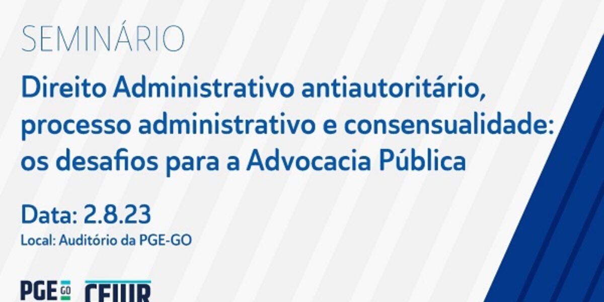 Direito Administrativo Antiautoritário: Seminário debate desafios da Advocacia Pública