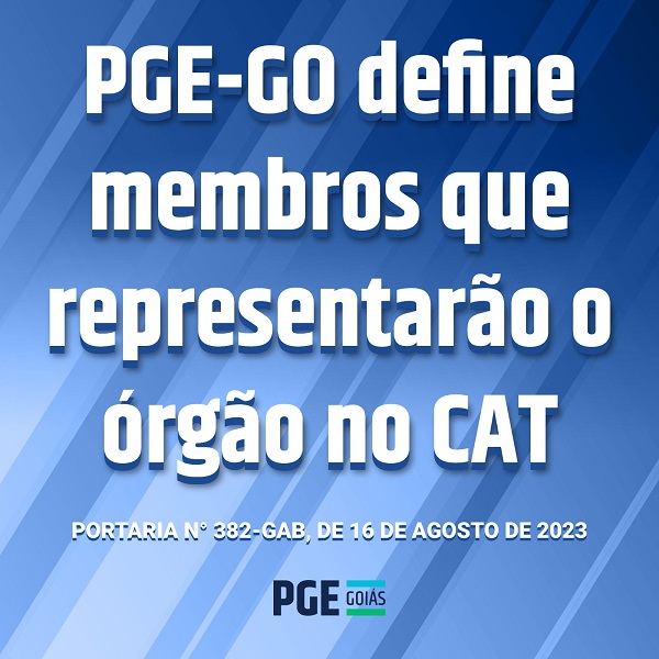 PGE-GO define membros que representarão o órgão no CAT