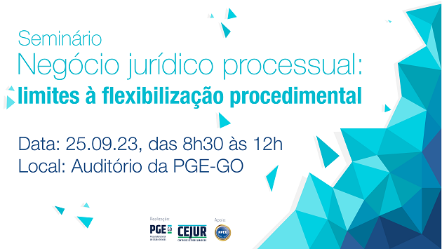 Inscrições abertas para o seminário “Negócio jurídico processual: limites à flexibilização procedimental”