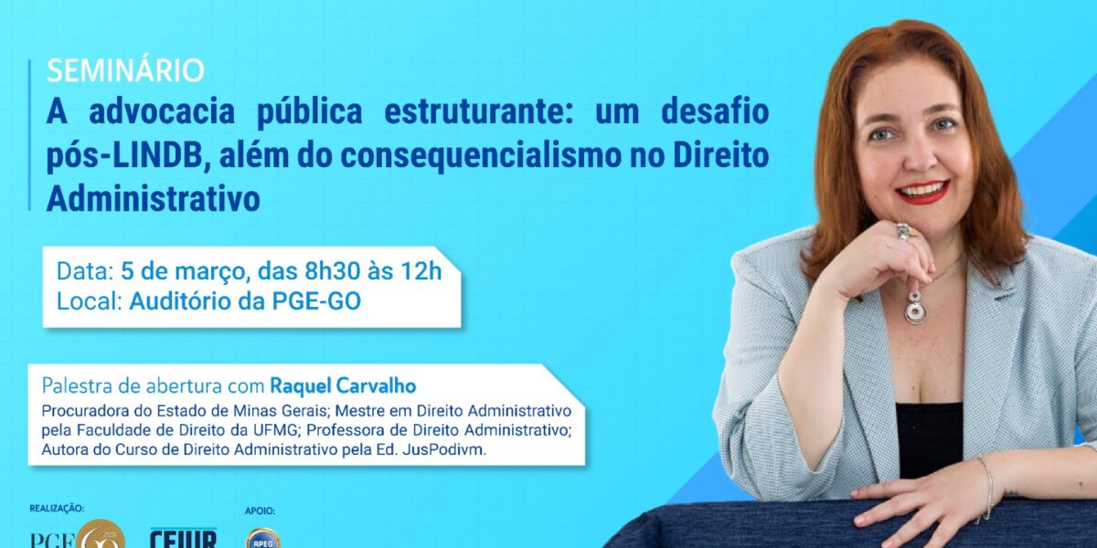 Inscrições abertas para o seminário “A advocacia pública estruturante: um desafio pós-LINDB, além do consequencialismo no Direito Administrativo”