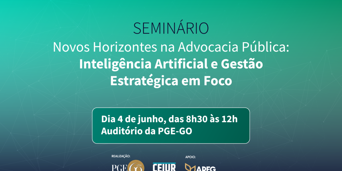 Inscrições abertas para o seminário “Novos Horizontes na Advocacia Pública: Inteligência Artificial e Gestão Estratégica em Foco”