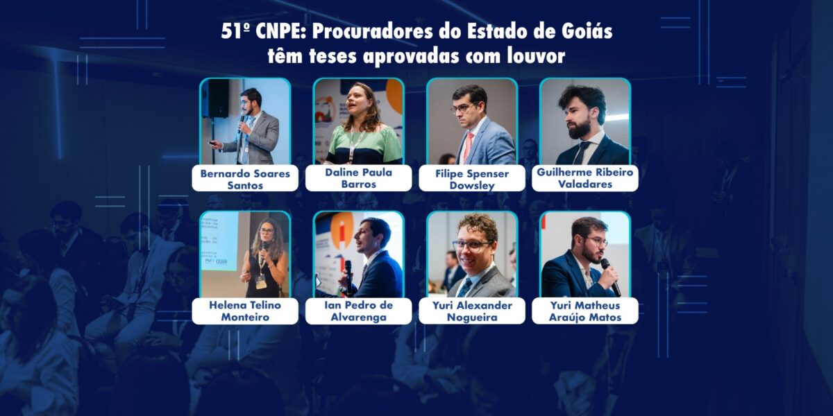 51º CNPE: Procuradores do Estado de Goiás têm teses aprovadas com louvor