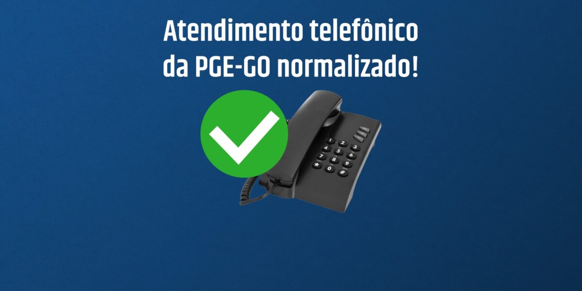 Atendimento telefônico da PGE-GO é normalizado