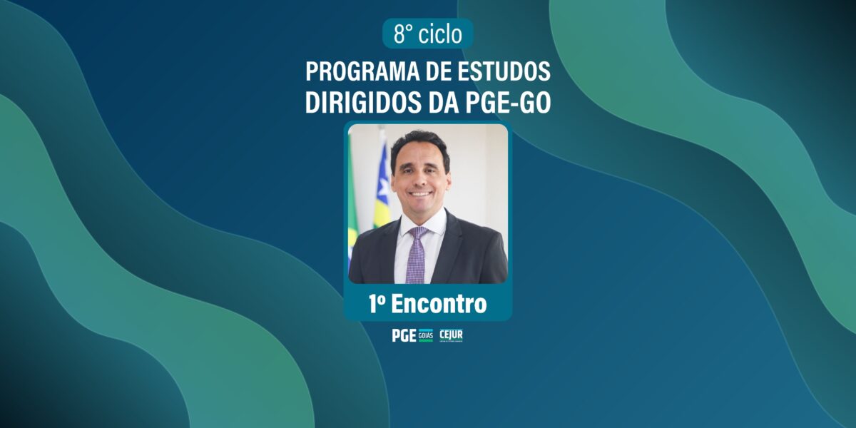 Inscrições abertas para o 1º encontro do Programa de Estudos Dirigidos da PGE-GO