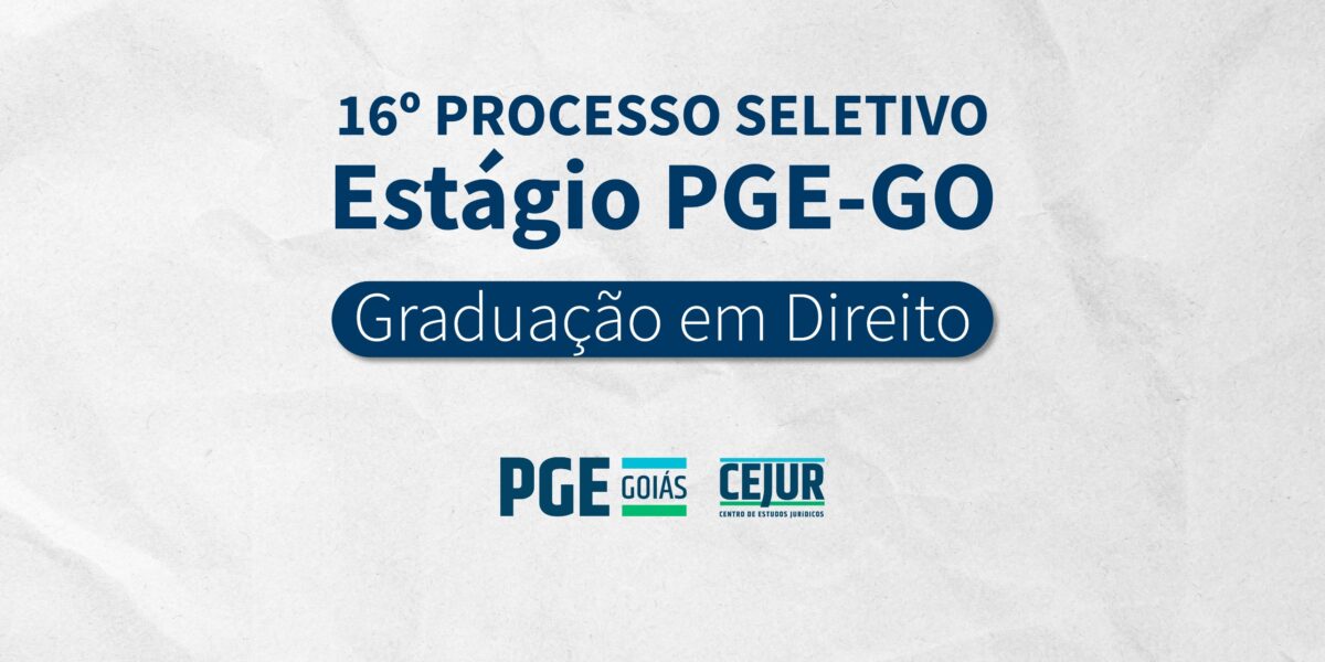 Publicada 3ª convocação do 16º Processo Seletivo de Estágio de Graduação em Direito da PGE-GO