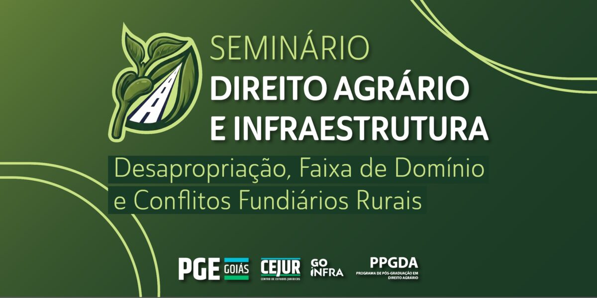 PGE-GO promove seminário “Direito Agrário e Infraestrutura”