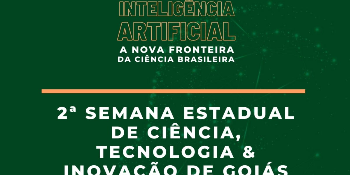 Governo de Goiás realiza 2ª Semana Estadual de Ciência, Tecnologia e Inovação