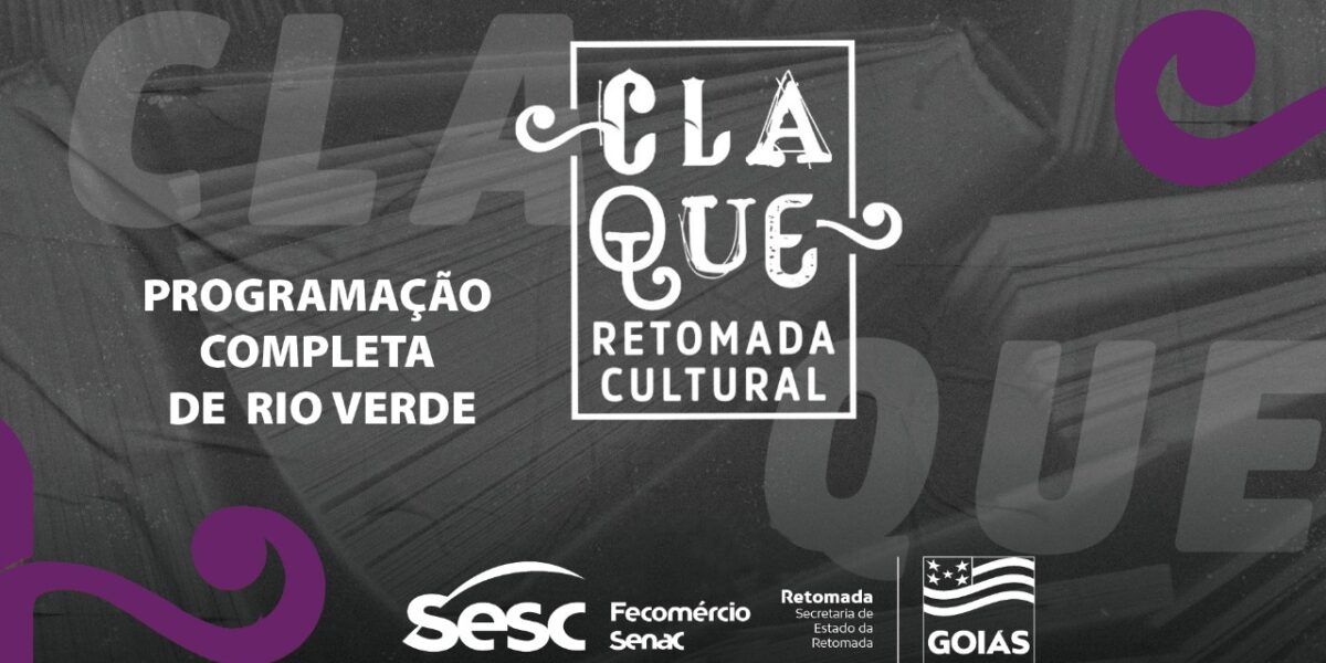 Confira a programação completa do Claque Retomada Cultural em Rio Verde
