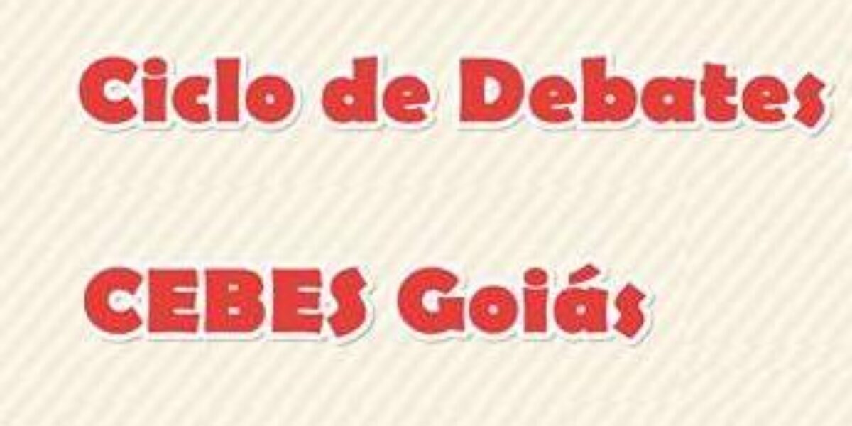 Ciclo de Debates CEBES-Goiás Por que defender o Sistema Único de Saúde?