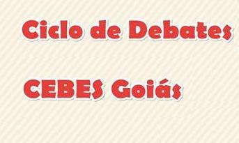 Ciclo de Debates CEBES-Goiás Por que defender o Sistema Único de Saúde?