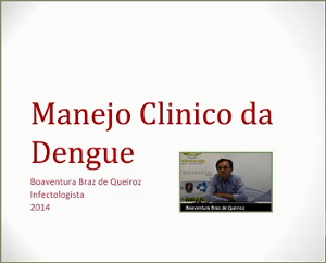 VÍDEO MANEJO CLÍNICO DA DENGUE  produzido  pela SEST-SUS e  Faculdade de Medicina da UFG por meio do Telessaude.