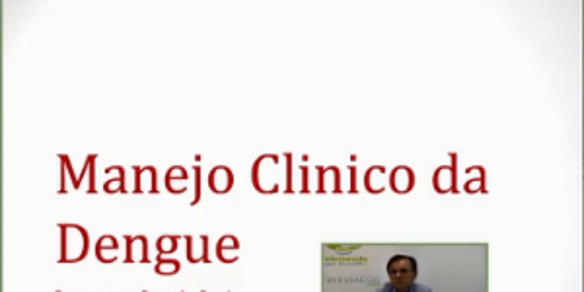 Manejo clínico da Dengue com médico-infectologista Boaventura Braz