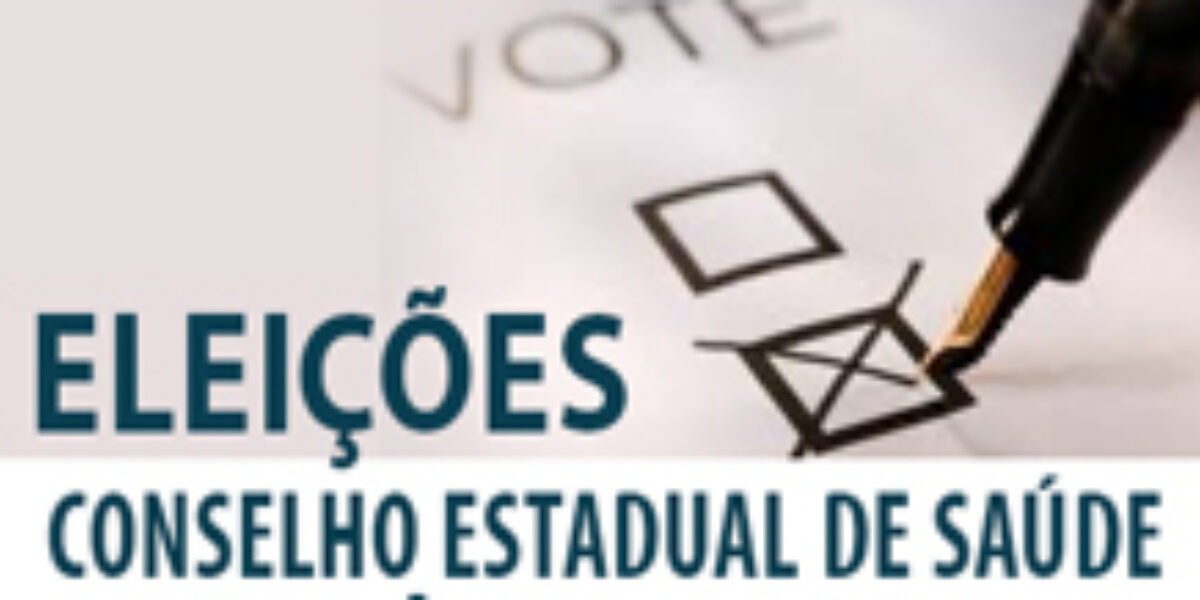 Eleições do Conselho Estadual de Saúde – Quadriênio 2017/2020