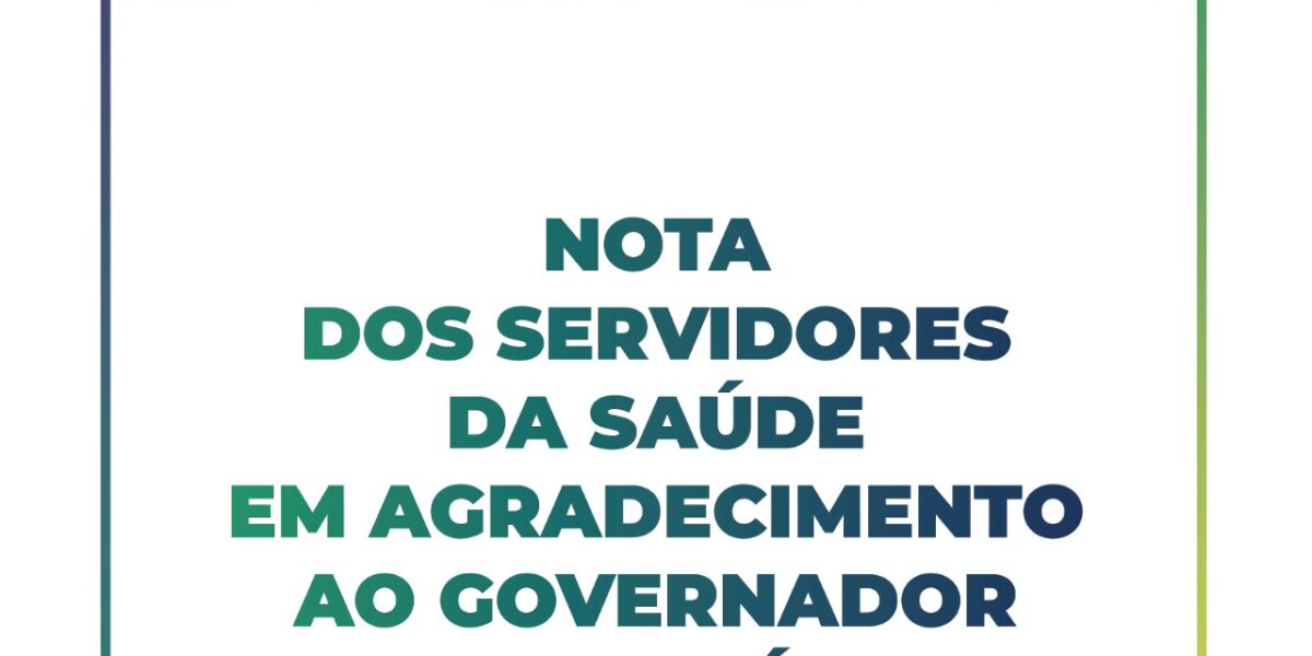 Nota dos servidores da Saúde em agradecimento ao governador e secretário