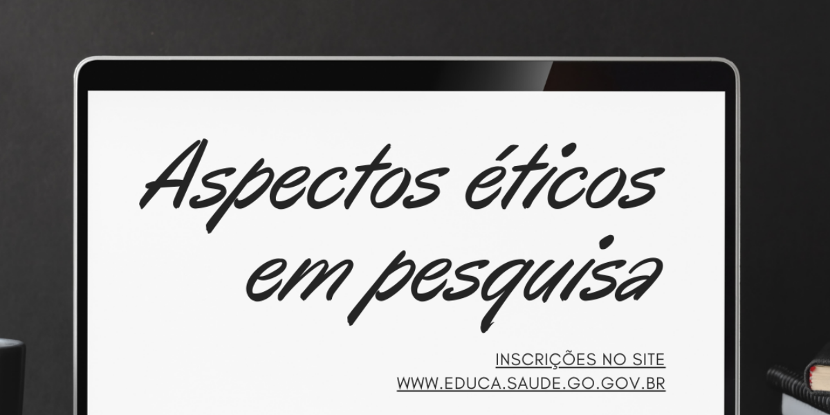 Aspectos Éticos em Pesquisa é tema de curso autoinstrucional da SES