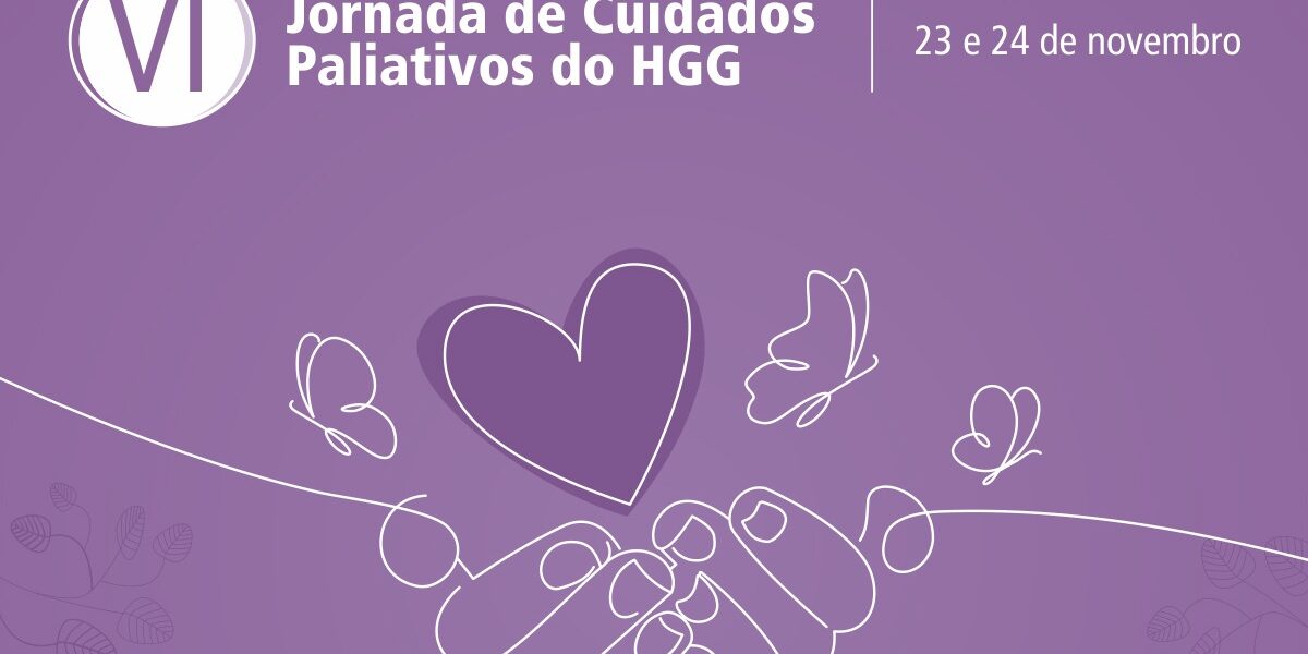 HGG realiza VI Jornada de Cuidados Paliativos nos dias 23 e 24 de novembro