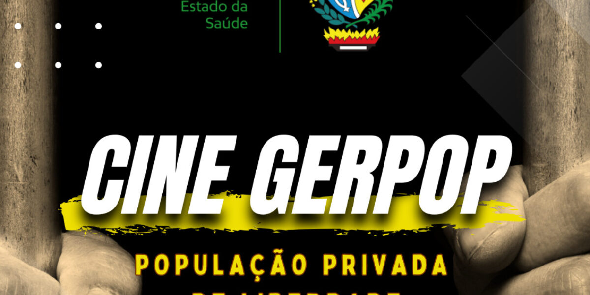 Cine Gerpop aborda saúde para pessoas privadas de liberdade no sistema prisional