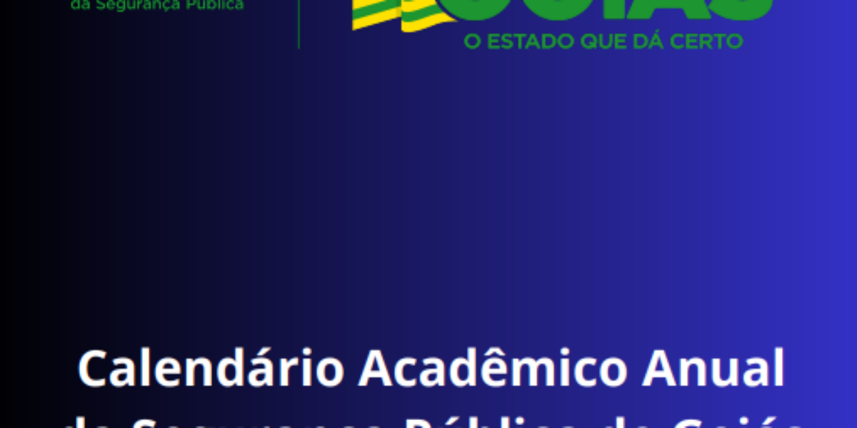 Calendário Acadêmico Anual da Segurança Pública de Goiás