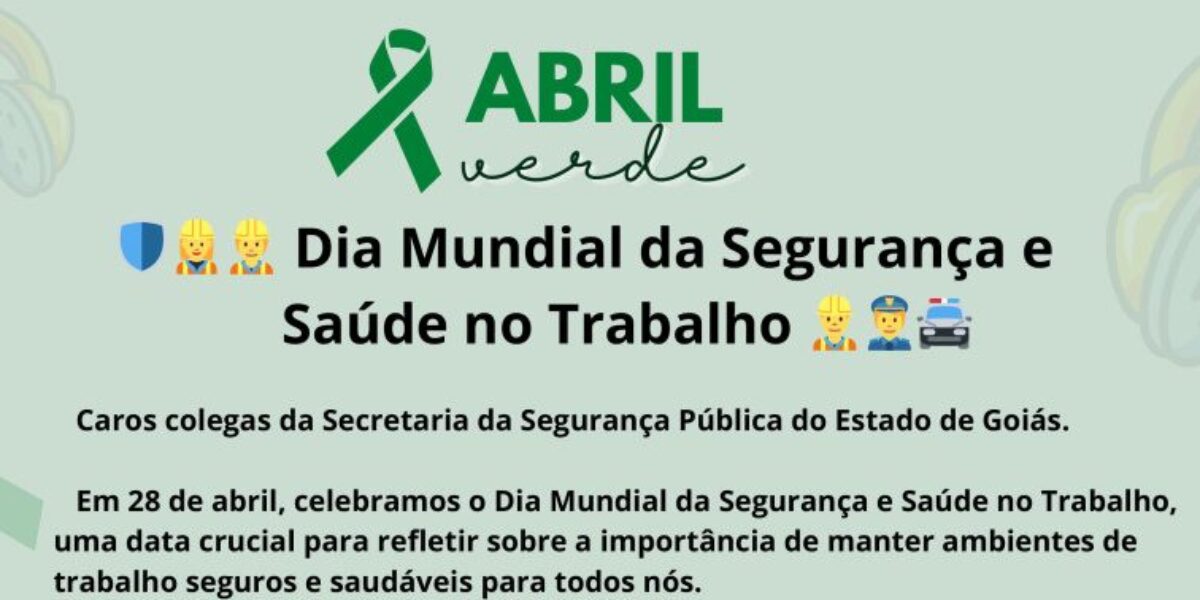 Abril Verde: SSP promove campanha em conscientização ao Dia Mundial da Segurança e Saúde no Trabalho