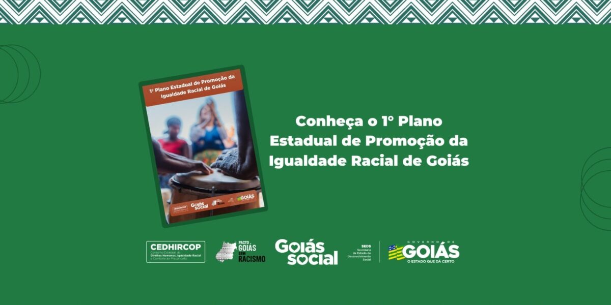 Confira aqui o 1° Plano Estadual de Promoção da Igualdade Racial de Goiás