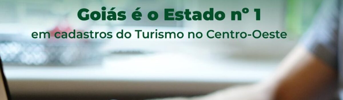 Goiás é o número 1 em cadastros do Turismo no Centro-Oeste