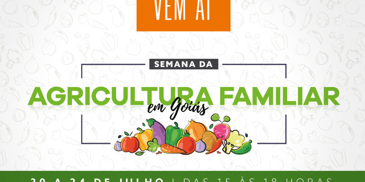 Semana da Agricultura Familiar em Goiás será de 20 a 24 de julho